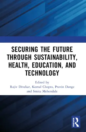 Chopra / Divekar / Dange |  Securing the Future through Sustainability, Health, Education, and Technology | Buch |  Sack Fachmedien