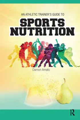 Amato |  An Athletic Trainers' Guide to Sports Nutrition | Buch |  Sack Fachmedien