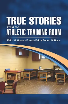 Feld / Gorse / Blanc |  True Stories From the Athletic Training Room | Buch |  Sack Fachmedien