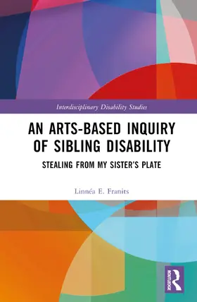 Franits |  An Arts-Based Inquiry of Sibling Disability | Buch |  Sack Fachmedien