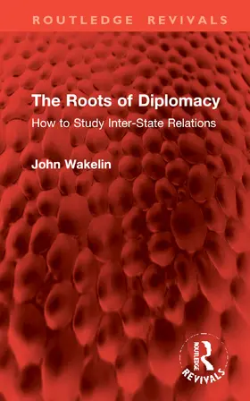 Wakelin |  The Roots of Diplomacy | Buch |  Sack Fachmedien