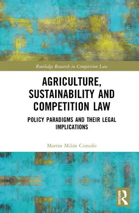 Csirszki |  Agriculture, Sustainability and Competition Law | Buch |  Sack Fachmedien