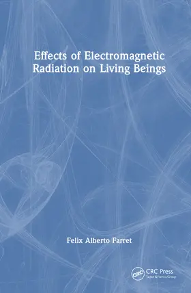 Farret |  Effects of Electromagnetic Radiation on Living Beings | Buch |  Sack Fachmedien