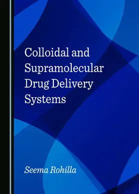 Rohilla |  Colloidal and Supramolecular Drug Delivery Systems | Buch |  Sack Fachmedien