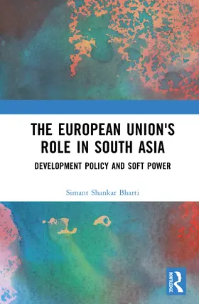 Shankar Bharti |  The European Union's Role in South Asia | Buch |  Sack Fachmedien