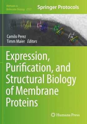 Maier / Perez |  Expression, Purification, and Structural Biology of Membrane Proteins | Buch |  Sack Fachmedien