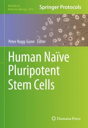 Rugg-Gunn |  Human Naïve Pluripotent Stem Cells | Buch |  Sack Fachmedien