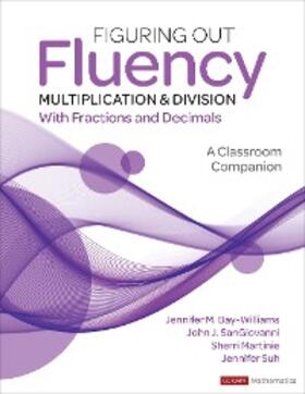 Bay-Williams / SanGiovanni / Martinie |  Figuring Out Fluency - Multiplication and Division With Fractions and Decimals | eBook | Sack Fachmedien