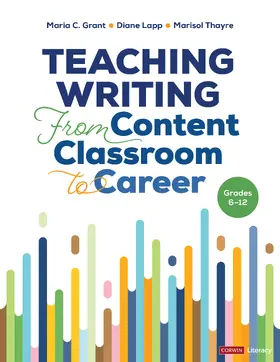 Lapp / Grant / Thayre |  Teaching Writing From Content Classroom to Career, Grades 6-12 | Buch |  Sack Fachmedien