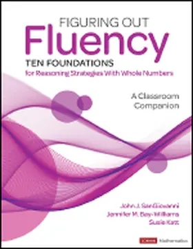 SanGiovanni / Bay-Williams / Katt |  Figuring Out Fluency--Ten Foundations for Reasoning Strategies with Whole Numbers | Buch |  Sack Fachmedien