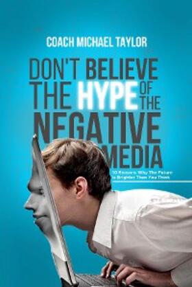 Taylor |  Don't Believe The Hype Of The Negative Media | eBook | Sack Fachmedien