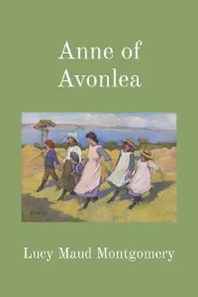 Montgomery |  Anne of Avonlea (Illustrated) | eBook | Sack Fachmedien