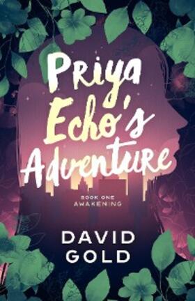 Gold |  Priya Echo's Adventure | eBook | Sack Fachmedien