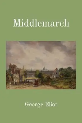 Eliot |  Middlemarch (Illustrated) | eBook | Sack Fachmedien