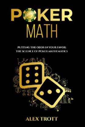 Trott |  POKER MATH: Putting the Odds in Your Favor | eBook | Sack Fachmedien