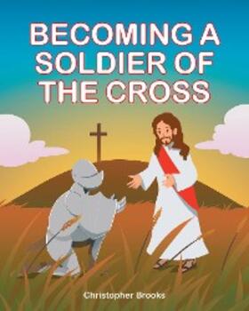 Brooks |  Becoming a Soldier of the Cross | eBook | Sack Fachmedien