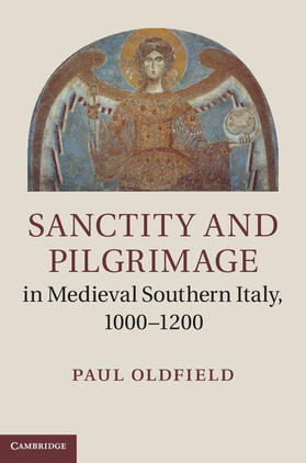 Oldfield |  Sanctity and Pilgrimage in Medieval Southern Italy, 1000-1200 | Buch |  Sack Fachmedien