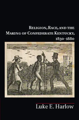 Harlow |  Religion, Race, and the Making of Confederate Kentucky, 1830-1880 | Buch |  Sack Fachmedien