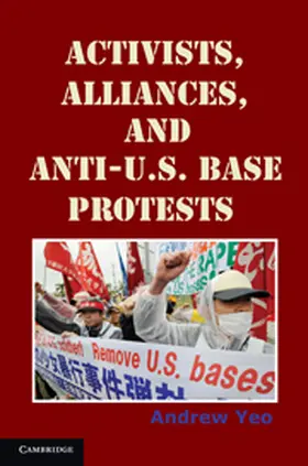 Yeo |  Activists, Alliances, and Anti-U.S. Base Protests | Buch |  Sack Fachmedien