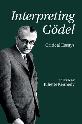 Kennedy |  Interpreting Gödel | Buch |  Sack Fachmedien