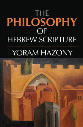 Hazony |  The Philosophy of Hebrew Scripture | Buch |  Sack Fachmedien