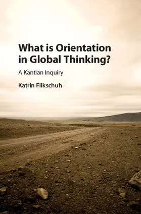 Flikschuh |  What Is Orientation in Global Thinking? | Buch |  Sack Fachmedien