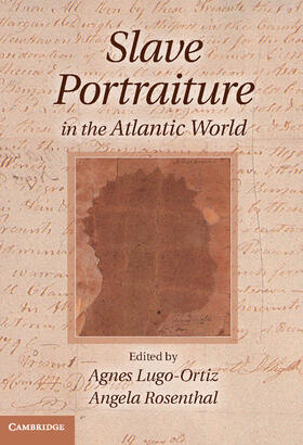 Lugo-Ortiz / Rosenthal |  Slave Portraiture in the Atlantic World | Buch |  Sack Fachmedien