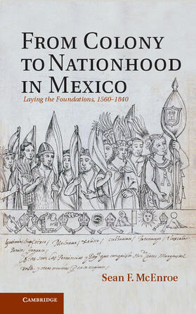 McEnroe |  From Colony to Nationhood in Mexico | Buch |  Sack Fachmedien