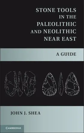 Shea |  Stone Tools in the Paleolithic and Neolithic Near East | Buch |  Sack Fachmedien