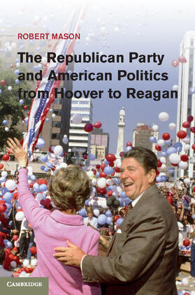 Mason |  The Republican Party and American Politics from Hoover to Reagan | Buch |  Sack Fachmedien