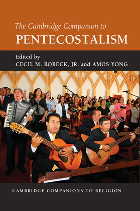 Robeck, Jr / Yong |  The Cambridge Companion to Pentecostalism | Buch |  Sack Fachmedien