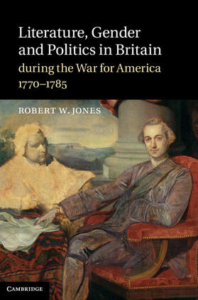 Jones |  Literature, Gender and Politics in Britain during the War for America, 1770-1785 | Buch |  Sack Fachmedien
