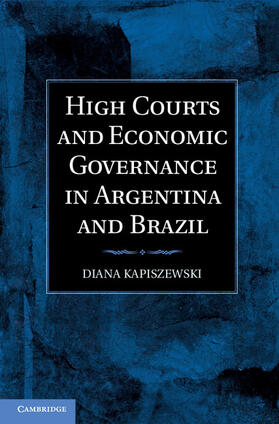 Kapiszewski |  High Courts and Economic Governance in Argentina and Brazil | Buch |  Sack Fachmedien