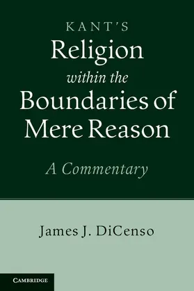 DiCenso |  Kant's Religion within the Boundaries of Mere Reason | Buch |  Sack Fachmedien