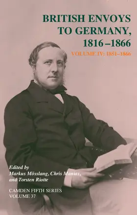 Mösslang / Manias / Riotte |  British Envoys to Germany 1816-1866: Volume 4, 1851-1866 | Buch |  Sack Fachmedien