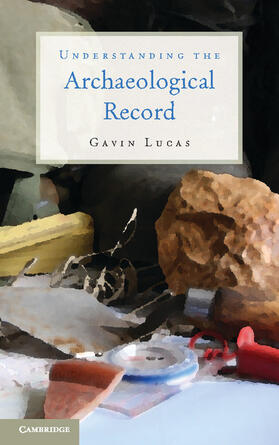 Lucas |  Understanding the Archaeological Record | Buch |  Sack Fachmedien