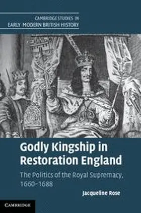 Rose |  Godly Kingship in Restoration England | Buch |  Sack Fachmedien