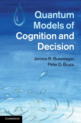 Busemeyer / Bruza |  Quantum Models of Cognition and Decision | Buch |  Sack Fachmedien