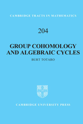 Totaro |  Group Cohomology and Algebraic Cycles | Buch |  Sack Fachmedien