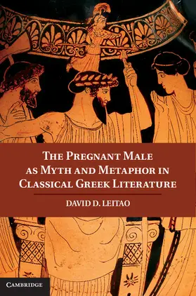 Leitao |  The Pregnant Male as Myth and Metaphor in Classical Greek Literature | Buch |  Sack Fachmedien