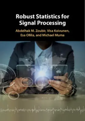 Zoubir / Koivunen / Ollila |  Robust Statistics for Signal Processing | Buch |  Sack Fachmedien