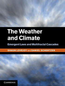 Lovejoy / Schertzer |  The Weather and Climate: Emergent Laws and Multifractal Cascades | Buch |  Sack Fachmedien