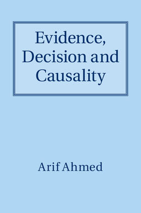 Ahmed |  Evidence, Decision and Causality | Buch |  Sack Fachmedien
