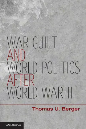 Berger |  War, Guilt, and World Politics after World War II | Buch |  Sack Fachmedien