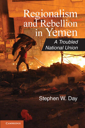 Day |  Regionalism and Rebellion in Yemen: A Troubled National Union | Buch |  Sack Fachmedien