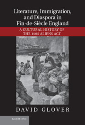 Glover |  Literature, Immigration, and Diaspora in Fin-de-Siècle             England | Buch |  Sack Fachmedien