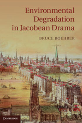 Boehrer |  Environmental Degradation in Jacobean Drama | Buch |  Sack Fachmedien