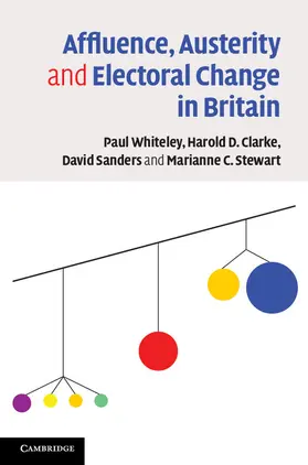 Whiteley / Clarke / Sanders |  Affluence, Austerity and Electoral Change in Britain | Buch |  Sack Fachmedien