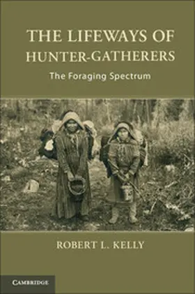 Kelly |  The Lifeways of Hunter-Gatherers | Buch |  Sack Fachmedien