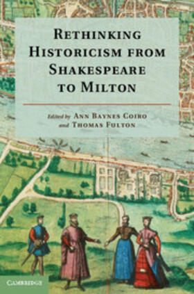 Baynes Coiro / Fulton |  Rethinking Historicism from Shakespeare to Milton | Buch |  Sack Fachmedien